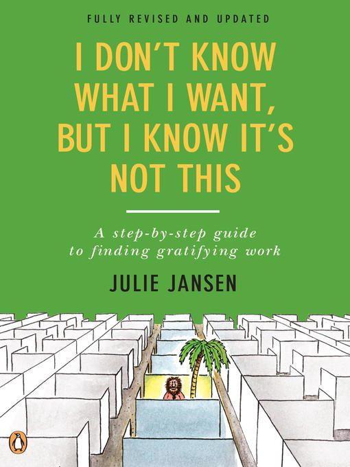 Title details for I Don't Know What I Want, But I Know It's Not This by Julie Jansen - Available